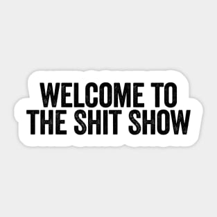 Welcome To The Shit Show Black Sticker